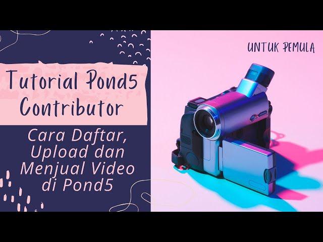 Cara Daftar, Upload & Jual Video di Pond5 Contributor - Tutorial Pond5 Kontributor Pemula Indonesia