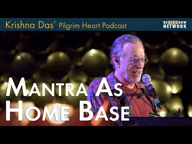 Krishna Das on Mantra as Home Base – Pilgrim Heart Podcast Ep. 140