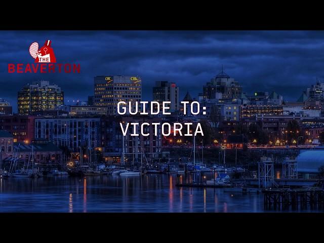 Guide to Victoria: The Beaverton Digital Exclusive