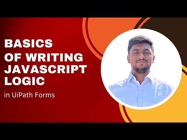 Learn How To Write Custom JavaScript Logic | Advanced UiPath Forms