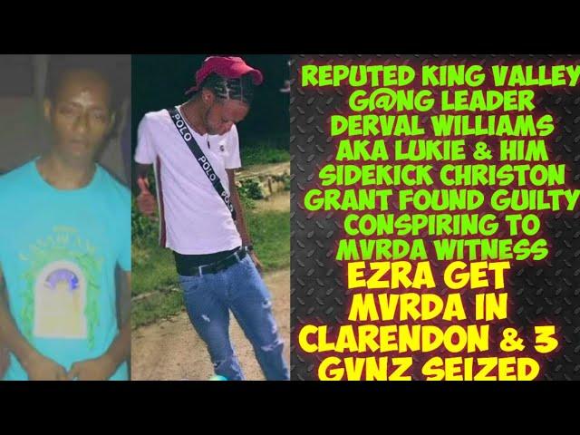 King Valley Reputed G@NG Leader Derval Williams aka Lukie Found Guilty/ Ezra Get MvRDA In Clarendon