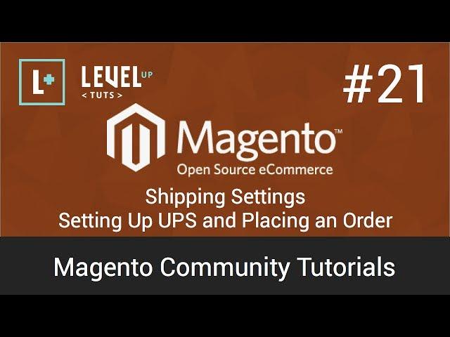 Magento Community Tutorials #21 - Shipping Settings - Setting Up UPS and Placing an Order