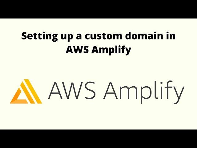 Setting Up Custom Domains Using AWS Amplify