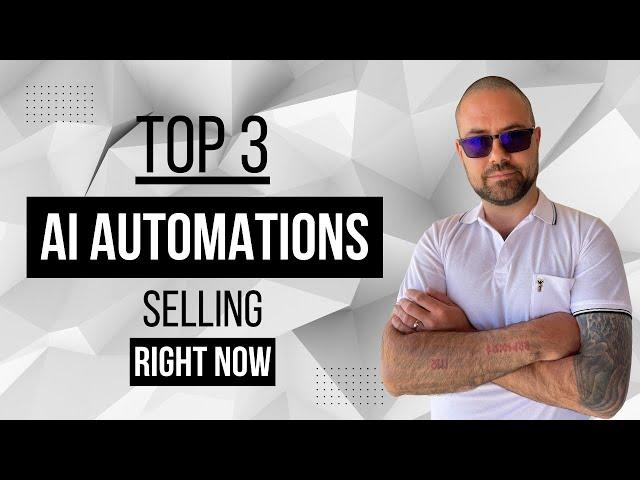 My TOP 3 AI Automations YOU CAN SELL right now