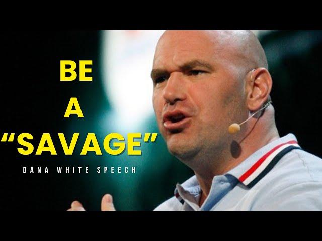 Become A Savage - Dana White Motivation