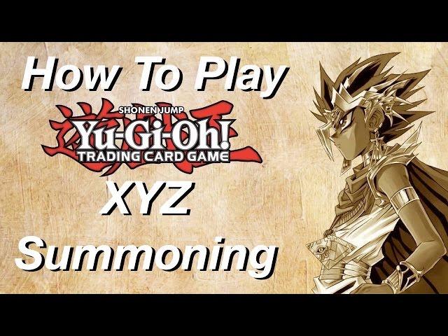 How To Play Yu-Gi-Oh: XYZ Summoning!