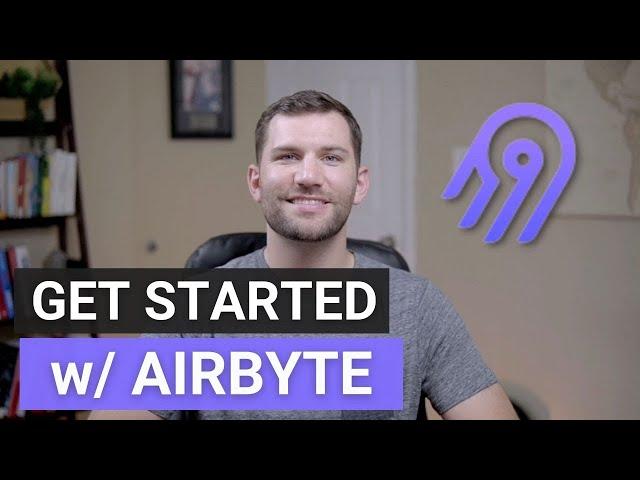 Getting Started w/ Airbyte! | Open Source Data Integration