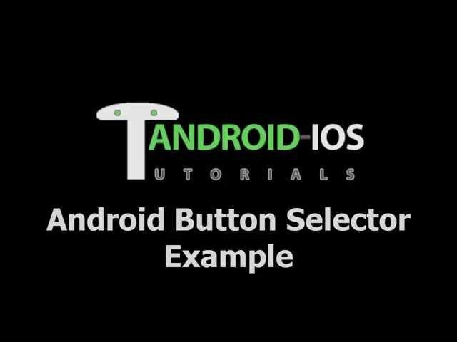 Android Tutorial : Background Selector For Button Example