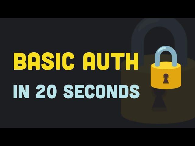 HTTP Basic Auth in 20 Seconds