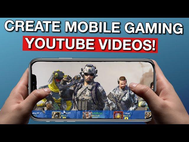 How To Make Mobile Gaming YouTube Videos!