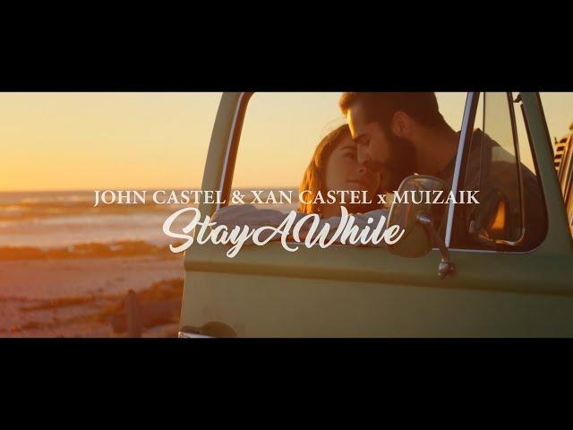 John Castel & Xan Castel, Muizaik - Stay A While (Official Music Video)