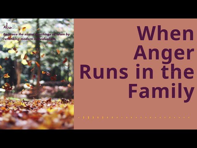 When Anger Runs in the Family - Dr. Fareeha Khan