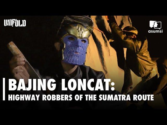 UNFOLD: Bajing Loncat - Highway Robbers of the Sumatra Route Indonesia