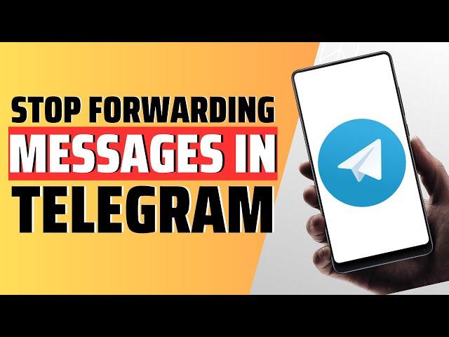 How To Stop Forwarding Messages In Telegram