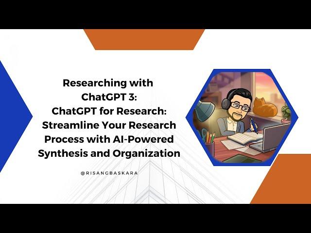 #ResearchingwithChatGPT 3: Streamline Research Process with AI-Powered Synthesis and Organization