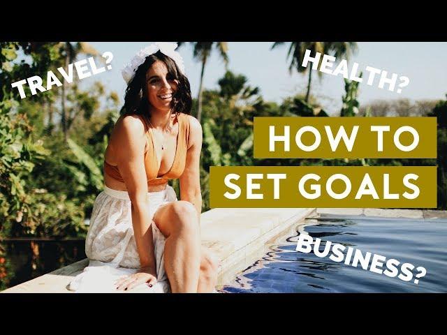 How to Set Goals and ACTUALLY Achieve them in 2019