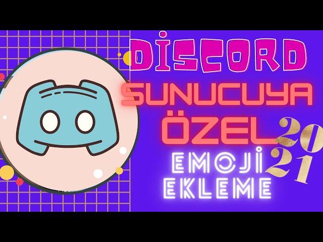  DİSCORD ÖZEL EMOJİ NASIL EKLENİR? | 2021