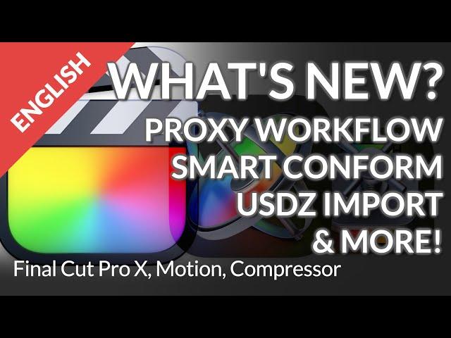 Final Cut Pro: Proxy Workflow, Smart Conform, USDZ Import AND MORE!