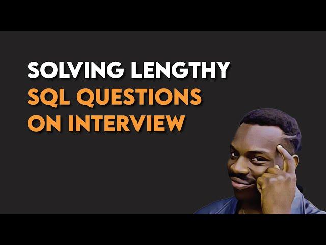 Solving Complex SQL Interview Questions [How to organize lengthy code solutions]