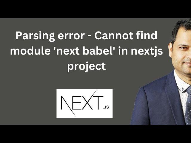 Parsing error  | Cannot find module 'next babel' in nextjs project