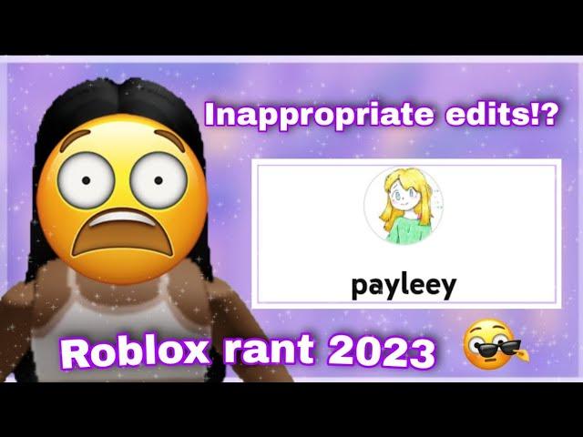 @payleey makes *QUESTIONABLE* edits!? | Roblox rant 2023 (read desc)