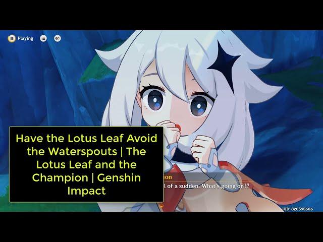 Have the Lotus Leaf Avoid the Waterspouts | The Lotus Leaf and the Champion | Genshin Impact