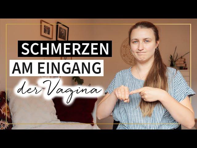 Schmerzen: Brennen am Eingang der Vagina beim Sex