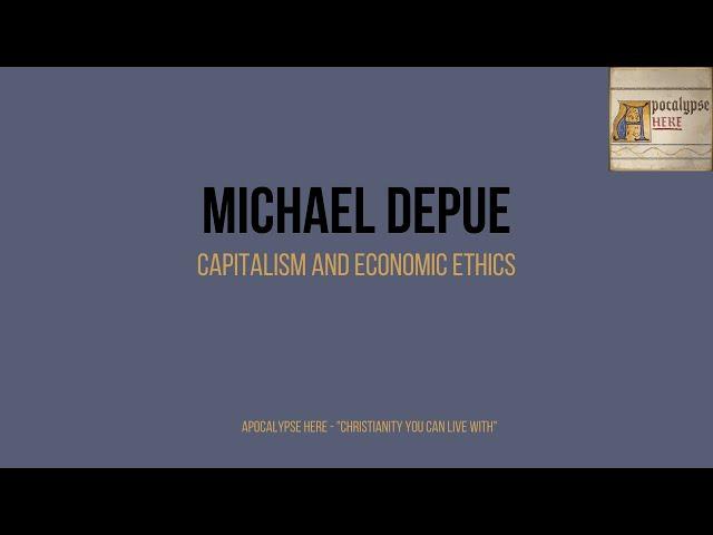 Apocalypse Here - Interview with Michael DePue on Capitalism, Moral Formation, and Economic Ethics