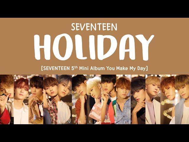 [LYRICS/가사] SEVENTEEN (세븐틴) - Holiday [5th Mini Album YOU MAKE MY DAY]