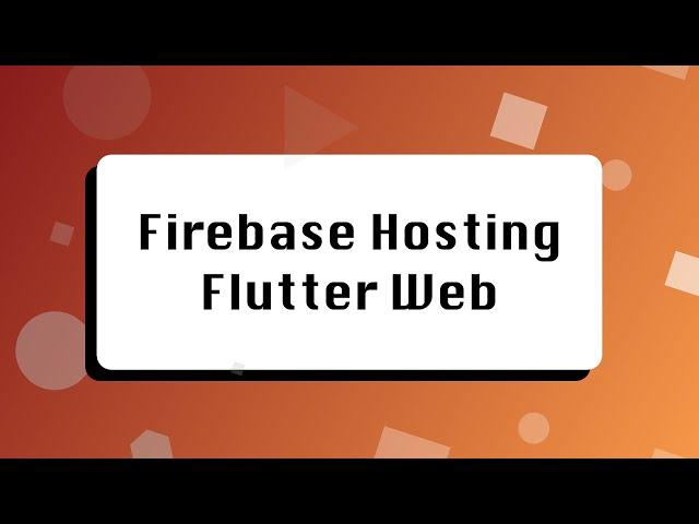 Deploy a Flutter Web App to Firebase Hosting