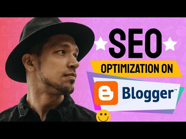 How To OPTIMIZE Google Blogger For SEO (Search Engine Optimization on Blogspot) 2024