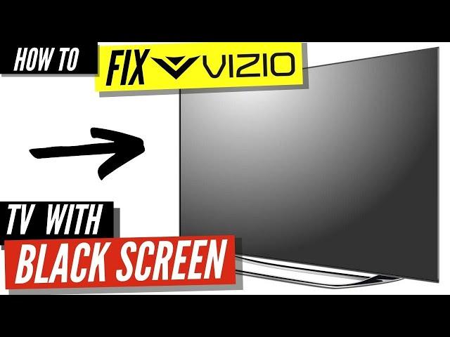 How To Fix a Vizio TV Black Screen