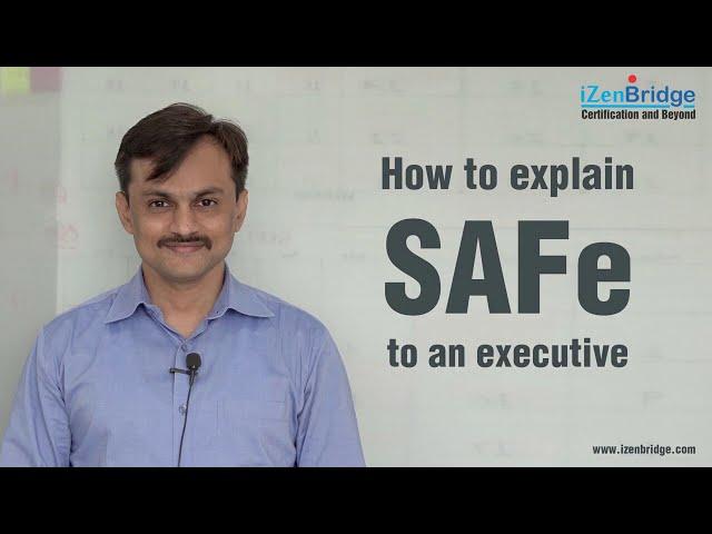 How to explain SAFe to an executive - iZenBridge