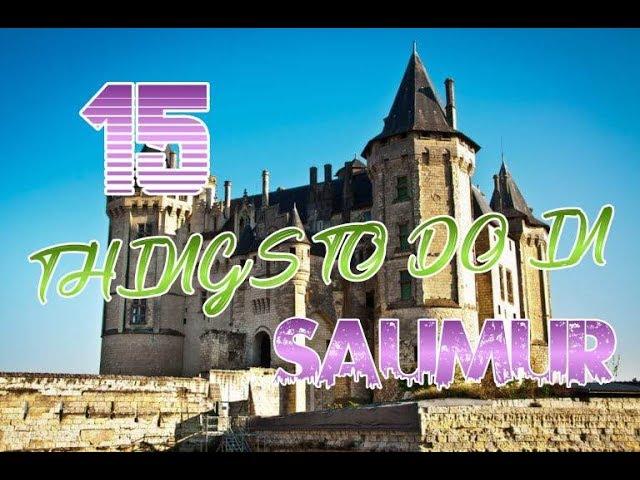 Top 15 Things To Do In Saumur,  France