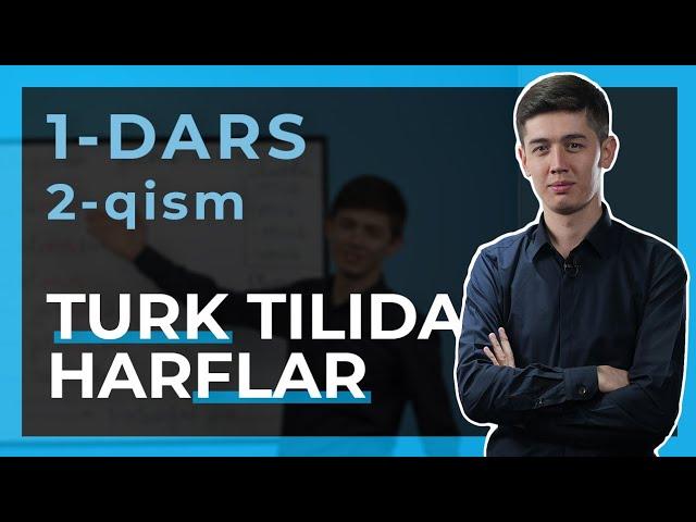 TURK TILI ALIFBOSI. 1-DARS 2-QISM.