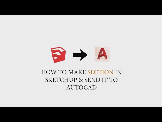 MAKING A SECTION IN SKETCHUP & SENDING IT TO AUTOCAD