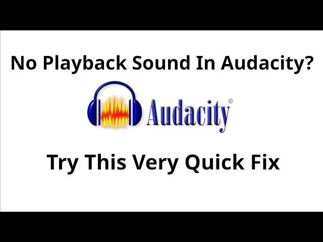 No Playback sound  In Audacity And You Tried Everything?