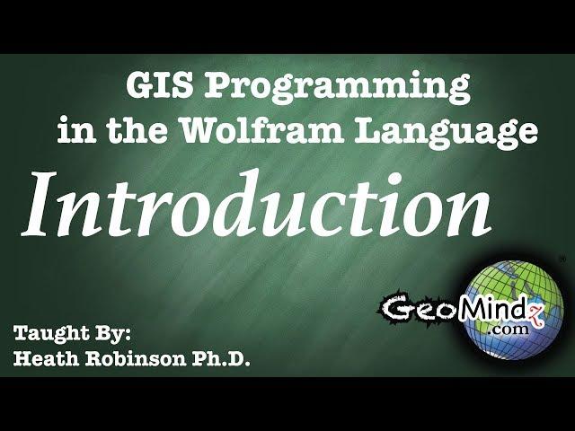 The Wolfram Language for GIS Programming and Analysis (1/11) - Introduction