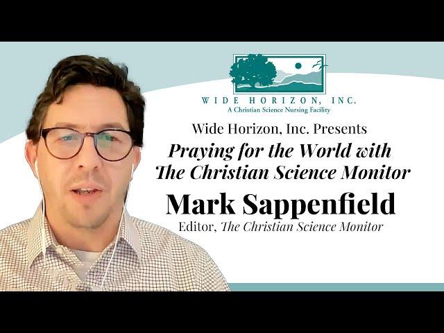 Wide Horizon Presents: Mark Sappenfield - Praying for the World with the Christian Science Monitor