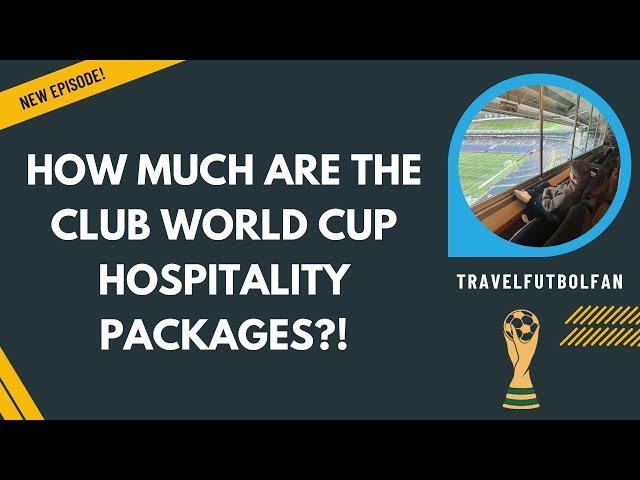 Reviewing the 2025 FIFA Club World Cup Hospitality Packages