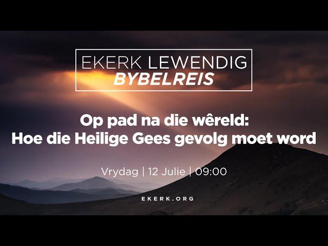 Op pad na die wêreld: Hoe die Heilige Gees gevolg moet word [12 Julie 2024]