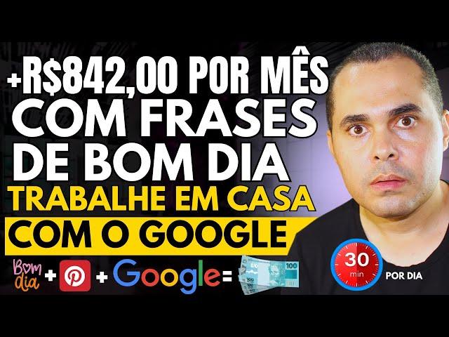 RENDA EXTRA:Google paga R$842,00 por mês todo o dia 20 do mês se você fizer isso TRABALHANDO EM CASA