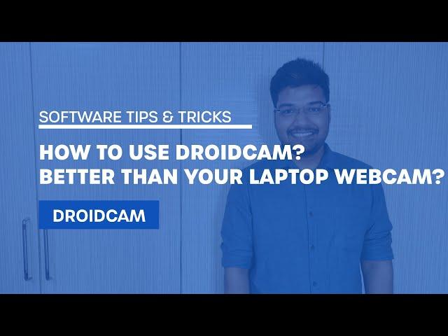 How to Use DroidCam? Is it better than your Laptop webcam? (2020)