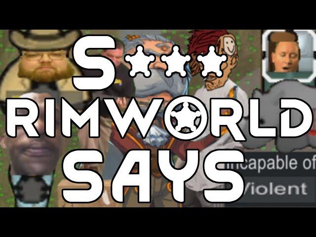 S*** Rimworld Says