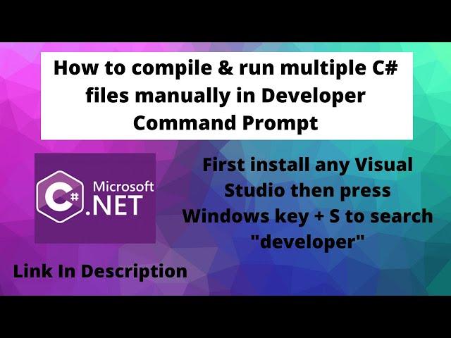 How to compile & run multiple (C#) C Sharp files using developer command prompt