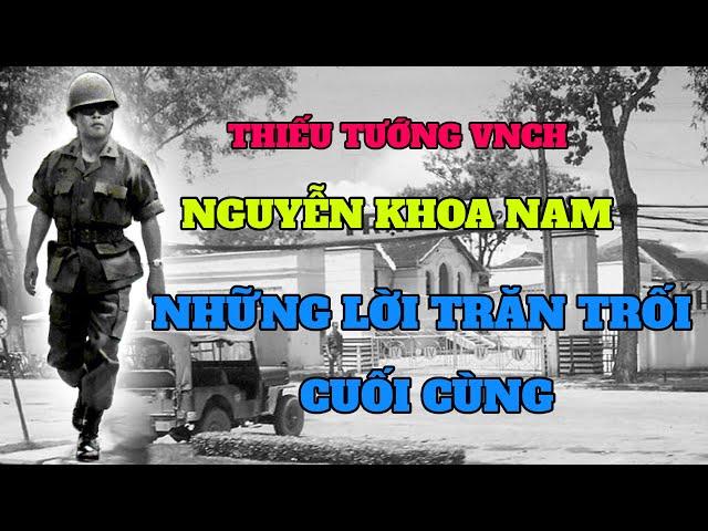 Thiếu tướng VNCH Nguyễn Khoa Nam và những lời trăn trối cuối cùng ngày 30-4-1975