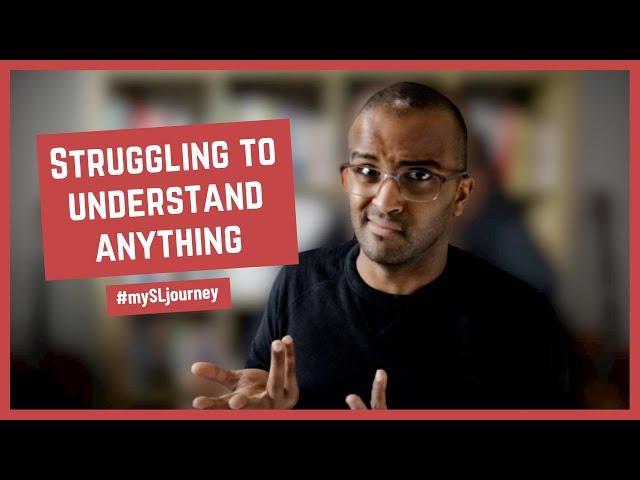 #mySLjourney: Episode #11 - When struggling to understand anything [CC]