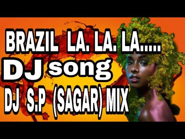 Brazil   La la la la  ||super hit DJ REMIX song ||