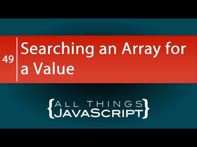 JavaScript Problem: Searching an Array for a Value