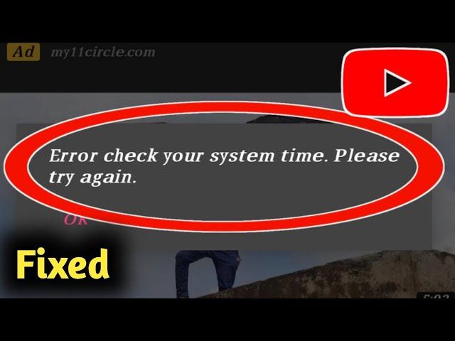 YouTube Error Check Your System Time Problem Solved